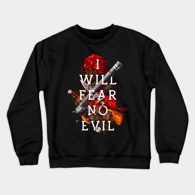 I Will Fear No Evil Crewneck Sweatshirt by manoystee